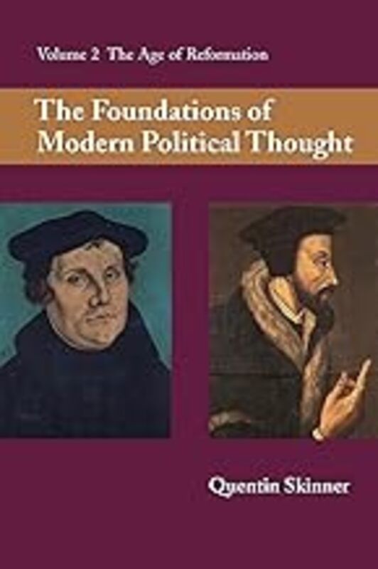 The Foundations Of Modern Political Thought Volume 2 The Age Of Reformation by Skinner Quentin Paperback